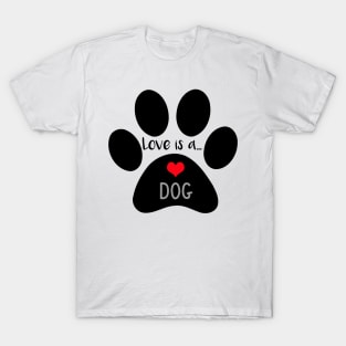 Love is a Dog -  Paw Print T-Shirt